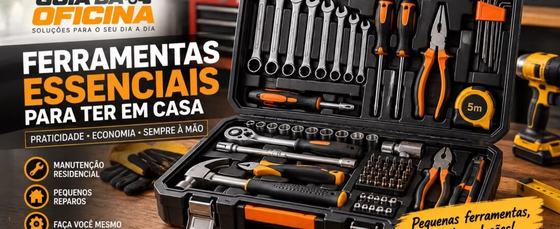 Ferramentas essenciais para ter em casa: guia completo